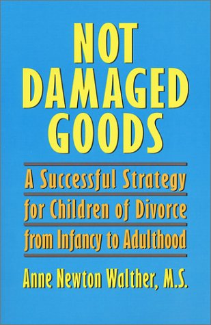 Beispielbild fr Not Damaged Goods : A Successful Strategy for Children of Divorce from Infancy to Adulthood zum Verkauf von Better World Books