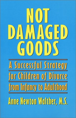 Stock image for Not Damaged Goods : A Successful Strategy for Children of Divorce from Infancy to Adulthood for sale by Better World Books