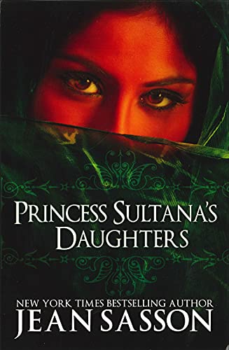 Beispielbild fr Princess Sultana's Daughters: A Saudi Arabian Woman's Intimate Revelations About Sex, Love, Marriage-And the Fate of Her Beautiful Daughters-Behind the Veil zum Verkauf von Magers and Quinn Booksellers