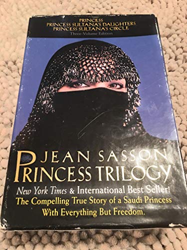 The Princess Trilogy: Boxed Set (Princess; Princess Sultana's Daughters; Princess Sultana's Circle) (9780967673783) by Sasson, Jean