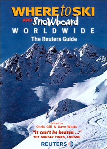 Stock image for Where to Ski and Snowboard Worldwide: The Reuters Guide to the World's Best Winter Sports Resorts for sale by St Vincent de Paul of Lane County