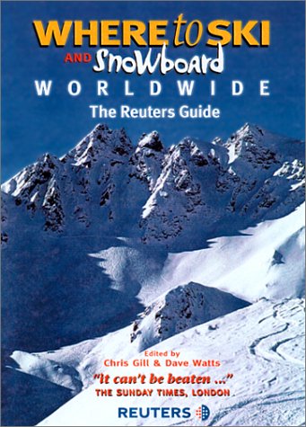 Stock image for Where to Ski and Snowboard Worldwide: The Reuters Guide to the World's Best Winter Sports Resorts for sale by Jenson Books Inc