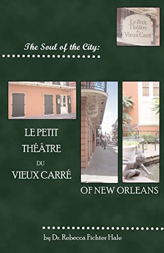 Imagen de archivo de The Soul of the City: Le Petit Thtre Du Vieux Carr a la venta por California Books