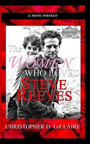 Beispielbild fr The Women Who Loved Steve Reeves zum Verkauf von GF Books, Inc.