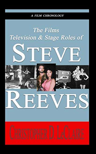 Stock image for The Films, Television and Stage of Steve Reeves for sale by Books Unplugged