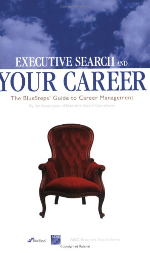 Imagen de archivo de Executive Search & Your Career: The BlueSteps.com Guide to Career Management a la venta por Wonder Book