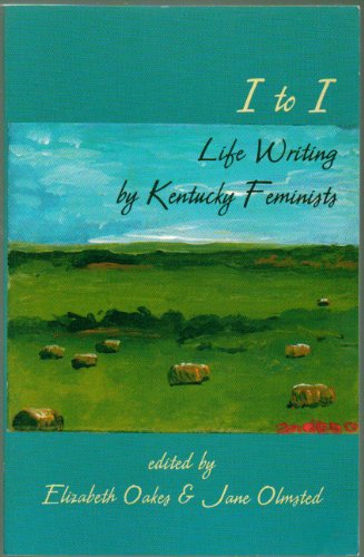 Beispielbild fr I to I: Life Writing by Kentucky Feminists zum Verkauf von HPB-Ruby