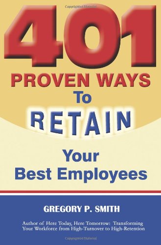 Stock image for 401 Proven Ways to Retain Your Best Employees for sale by Better World Books