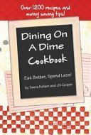 Stock image for Dining on a Dime Cookbook How to Eat Better and Spend Less for sale by HPB-Emerald