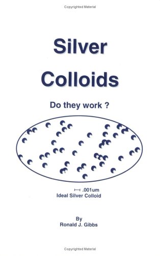 9780967699202: Silver Colloids - Do They Work? by Ronald J. Gibbs (1999-10-01)