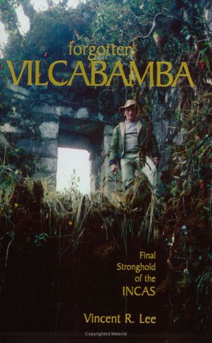 Stock image for Forgotten Vilcabamba: Final Stronghold of the Incas (None, 1) for sale by Books-R-Keen