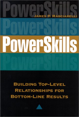 Beispielbild fr Powerskills : Building Top-Level Relationships for Bottom-Line Results zum Verkauf von Better World Books: West