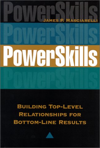 Stock image for PowerSkills : Building Top-Level Relationships for Bottom-Line Results for sale by More Than Words