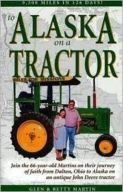 Stock image for To Alaska on a Tractor: 9500 Miles in 126 Days! for sale by SecondSale