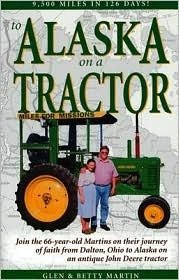 9780967714707: To Alaska on a Tractor: 9500 Miles in 126 Days!