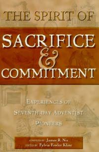 Stock image for The Spirit of Sacrifice & Commitment: Experiences of Seventh-Day Adventist Pioneers for sale by CJ's Books