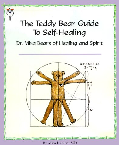 TEDDY BEAR GUIDE TO SELF-HEALING: Dr. Mira Bears Of Healing & Spirit