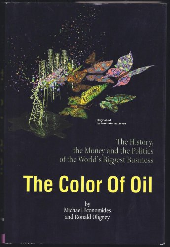 Imagen de archivo de The Color of Oil : The History, the Money and the Politics of the World's Biggest Business a la venta por Orion Tech