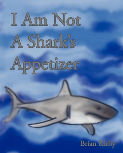 9780967726441: I Am Not A Shark's Appetizer