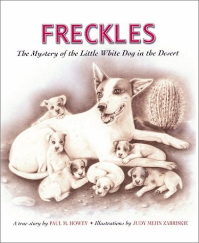 9780967729213: Freckles: The Mystery of the Little White Dog in the Desert (ASPCA Henry Bergh Children's Book Awards (Awards))