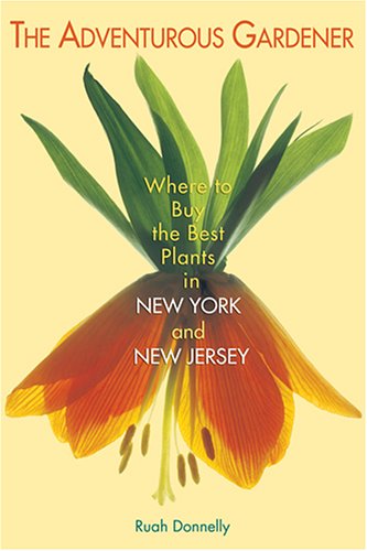 Stock image for The Adventurous Gardener: Where to Buy the Best Plants in New York and New Jersey for sale by ThriftBooks-Atlanta