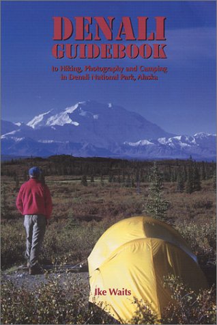 Beispielbild fr Denali Guidebook to Hiking, Photography, & Camping in Denali National Park, Alaska zum Verkauf von ThriftBooks-Dallas