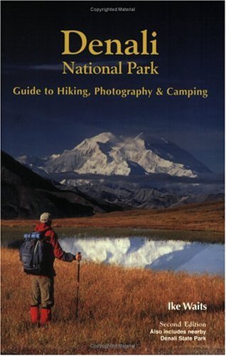 9780967732718: Denali National Park Guide to Hiking, Photography & Camping