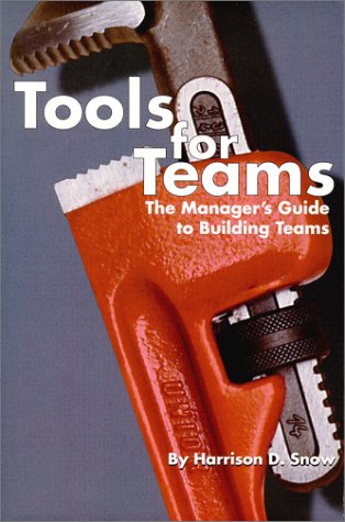 Beispielbild fr Tools for Teams : A Manager's Guide to Building Teams zum Verkauf von Better World Books