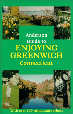 Imagen de archivo de The Anderson Guide to Enjoying Greenwich, Ct: An Insider's Favorite Places a la venta por Armadillo Books