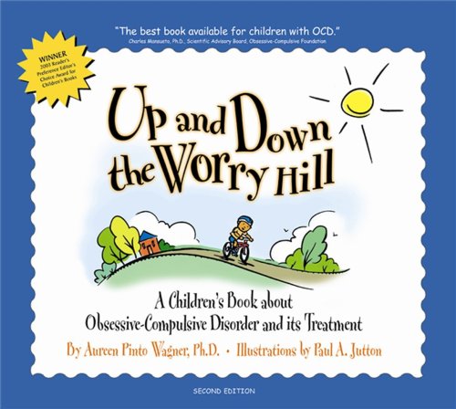 Stock image for Up and down the Worry Hill : A Children's Book about Obsessive-Compulsive Disorder and its Treatment for sale by Better World Books