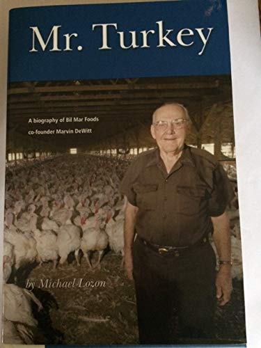 Mr. Turkey A Biography of Bil Mar Foods Co-Founder Marvin DeWitt par ...
