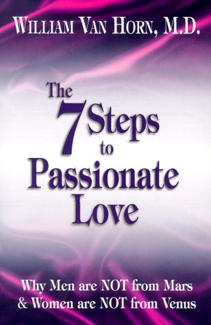 9780967735801: The 7 Steps to Passionate Love: Why Men Are Not from Mars & Women Are Not from Venus