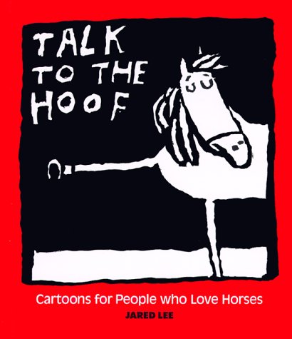 Beispielbild fr Talk to the Hoof : Cartoons for People Who Love Horses zum Verkauf von Wonder Book