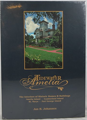 Tidewater Amelia the Interiors of Historic Homes & Buildings -Amelia Island- Cumbrland Island -St...