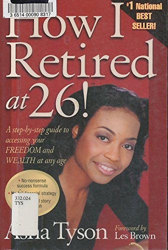 Imagen de archivo de How I Retired at 26! : A Step by Step Guide to Accessing Freedom and Wealth at Any Age a la venta por Better World Books