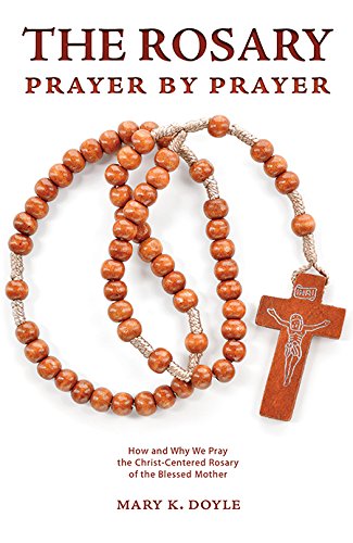 Beispielbild fr The Rosary Prayer by Prayer: How and Why We Pray the Christ-Centered Rosary of the Blessed Mother zum Verkauf von ThriftBooks-Dallas