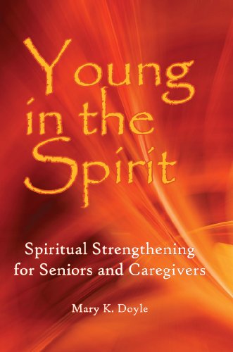 Stock image for Young in the Spirit: Spiritual Strengthening for Seniors and Caregivers for sale by Open Books