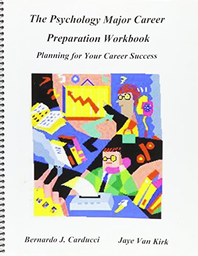 The Psychology Major Career Preparation Workbook: Planning for Your Career Success (9780967751719) by Bernardo J. Carducci; Jaye Van Kirk