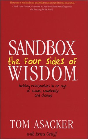 Stock image for The Four Sides of Sandbox Wisdom: Building Relationships in an Age of Chaos, Complexity and Change for sale by ThriftBooks-Dallas