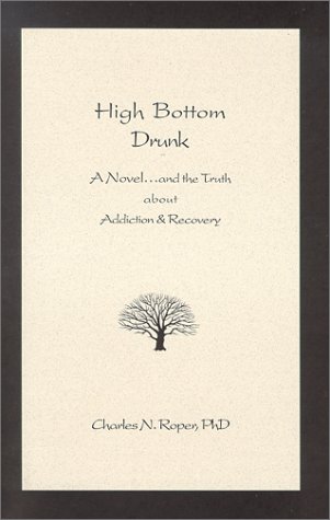 Beispielbild fr High Bottom Drunk: A Novel.and the Truth about Addiction & Recovery zum Verkauf von HPB-Ruby