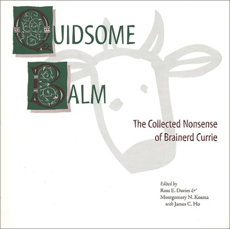 9780967756813: Quidsome Balm : The Collected Nonsense of Brainerd Currie