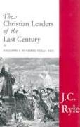 The Christian Leaders of the Last Century (9780967760377) by Ryle, J. C.