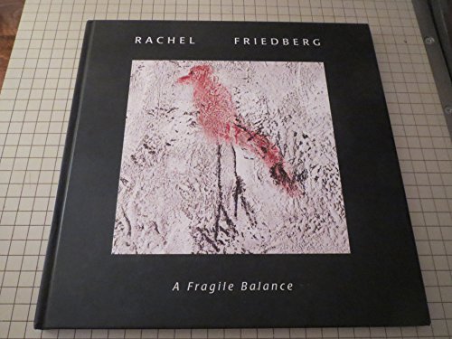 Imagen de archivo de Rachel Friedberg: A fragile balance : works 1962-1997 a la venta por Soaring Hawk Vintage