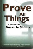 Beispielbild fr Prove All Things: A Response to Women in Ministry zum Verkauf von Wonder Book
