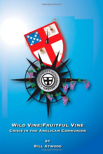 Stock image for Wild Vine~Fruitful Vine: Crisis in the Anglican Communion for sale by ThriftBooks-Dallas