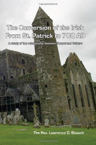 Stock image for The Conversion of the Irish from St. Patrick to 700 AD : A Study of the Relationship Between Gospel and Culture for sale by Better World Books: West