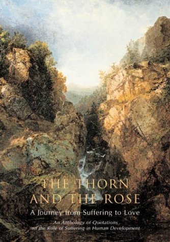 Stock image for THE THORN AND THE ROSE: A JOURNEY FROM SUFFERING TO LOVE for sale by By The Way Books