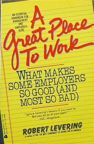 Stock image for A Great Place to Work: What Makes Some Employers So Good (and Most So Bad) for sale by Better World Books: West