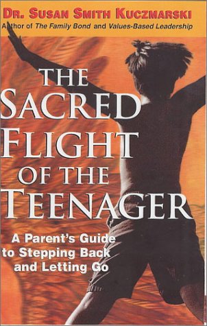 Stock image for The Sacred Flight of the Teenager: A Parent's Guide to Stepping Back and Letting Go. for sale by SecondSale