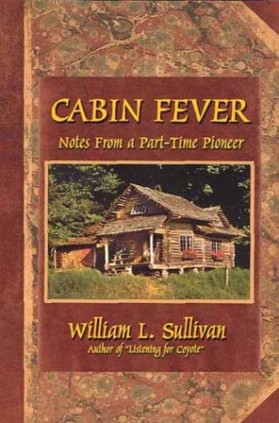Beispielbild fr Cabin Fever : Notes from a Part-Time Pioneer zum Verkauf von Better World Books: West